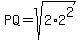 PQ=sqrt%282%2A2%5E2%29