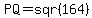 PQ+=+sqr%28164%29