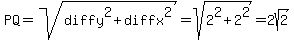 PQ+=+sqrt%28diffy%5E2+%2B+diffx%5E2%29+=+sqrt%282%5E2+%2B+2%5E2%29+=+2sqrt%282%29