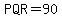 PQR+=+90