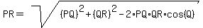 PR=sqrt%28%28PQ%29%5E2%2B%28QR%29%5E2-2%2APQ%2AQR%2Acos%28Q%29%29