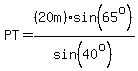 PT=%2820m%29%2Asin%2865%5Eo%29%2Fsin%2840%5Eo%29