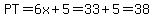 PT+=+6x%2B5+=+33%2B5+=+38