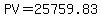 PV+=+25759.83