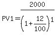 PV1+=+2000%2F%281%2B12%2F100%29%5E1