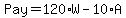 Pay+=+120%2AW+-+10%2AA