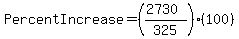 Percent+Increase=%28%28%242730%29%2F%24325%29%28100%29