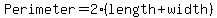 Perimeter=2%28length%2Bwidth%29