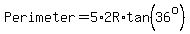 Perimeter=5%2A2R%2Atan%2836%5Eo%29