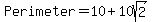 Perimeter+=+10+%2B+10sqrt%282%29
