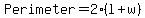 Perimeter+=+2%28l+%2B+w%29