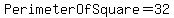 PerimeterOfSquare+=+32
