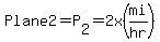 Plane2=P%5B2%5D=2x%28mi%2Fhr%29
