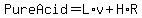Pure+Acid+=+L%2Av%2BH%2AR