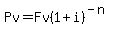 Pv=Fv%281%2Bi%29%5E%28-n%29+