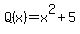 Q%28x%29=x%5E2%2B5