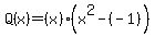 Q%28x%29+=+%28x%29%28x%5E2-%28-1%29%29
