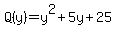 Q%28y%29=y%5E2%2B5y%2B25