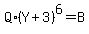 Q%2A%28Y%2B3%29%5E6=+B