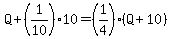 Q%2B%281%2F10%29%2A10=%281%2F4%29%28Q%2B10%29