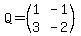 Q=%28matrix%282%2C2%2C1%2C-1%2C3%2C-2%29%29