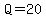 Q=20