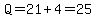 Q=21%2B4=25