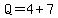 Q=4%2B7
