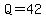 Q=42