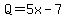 Q=5x-7