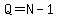 Q=N-1