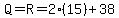 Q=R=2%2815%29%2B38