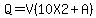 Q=V%2810X2%2BA%29