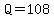 Q+=+108