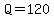 Q+=+120