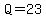 Q+=+23