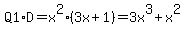 Q1%2AD=x%5E2%283x%2B1%29+=+3x%5E3%2Bx%5E2