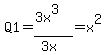 Q1=%283x%5E3%29%2F%283x%29=x%5E2