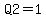 Q2=1