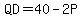 QD=40+-+2P+
