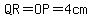 QR=OP=4cm