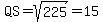 QS=sqrt%28225%29=15