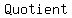 Quotient