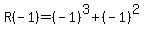 R%28-1%29=%28-1%29%5E3+%2B+%28-1%29%5E2