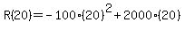 R%2820%29=-100%2820%29%5E2%2B2000%2820%29