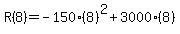 R%288%29=-150%288%29%5E2%2B3000%288%29