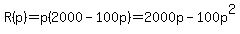 R%28p%29=p%282000-100p%29=2000p-100p%5E2