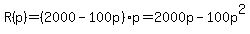 R%28p%29+=+%282000-100p%29p+=+2000p+-+100p%5E2