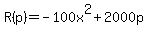 R%28p%29+=+-100x%5E2+%2B+2000p