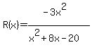 R%28x%29=%28-3x%5E2%29%2F%28x%5E2%2B8x-20%29